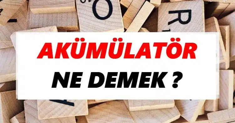 Akümülatör Nedir ?