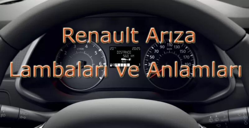 Renault Arıza Işıkları Anlamları ve Arıza Kodları