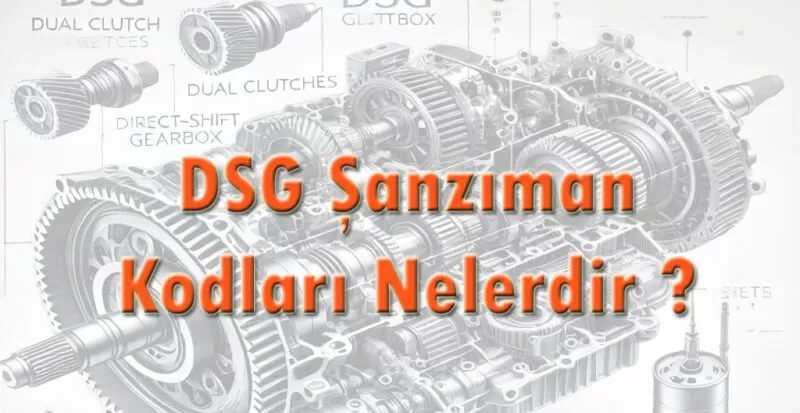 Dsg Şanzıman Kodları Nelerdir ?