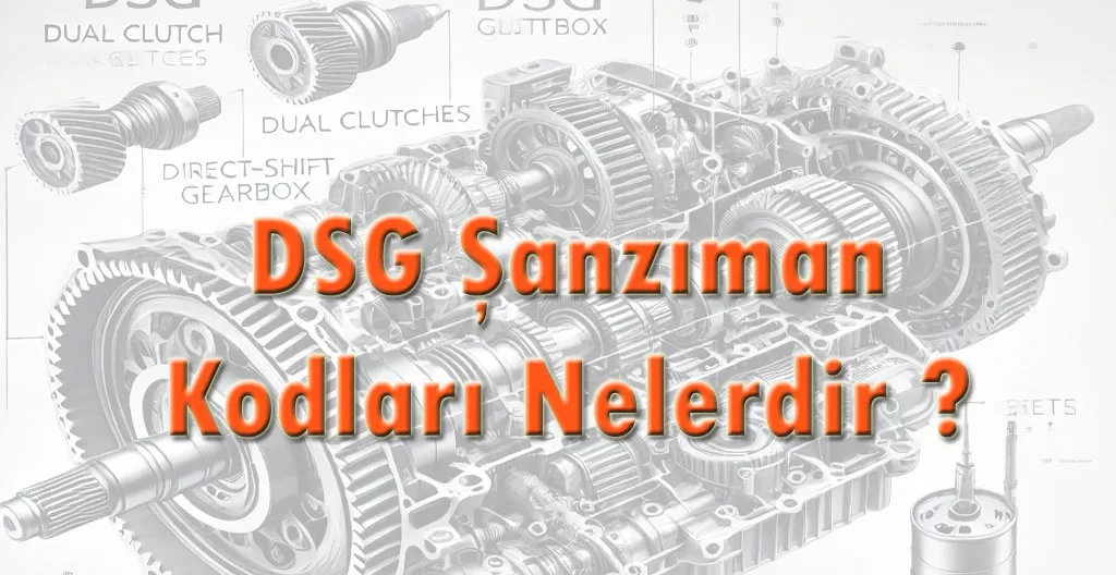 Dsg Şanzıman Kodları Nelerdir ?
