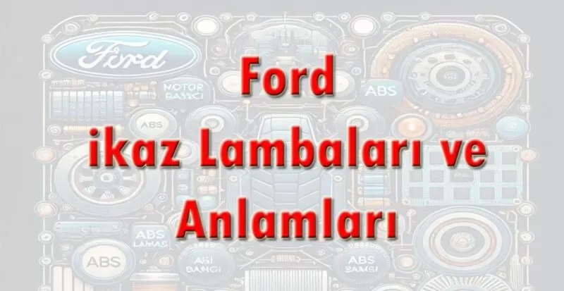 Ford ikaz Lambaları ve Anlamları