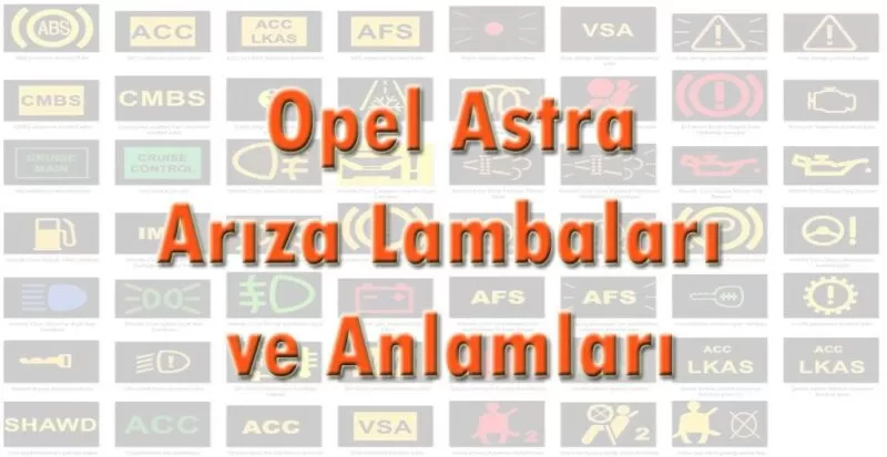 Opel Astra Arıza Lambaları ve Anlamları