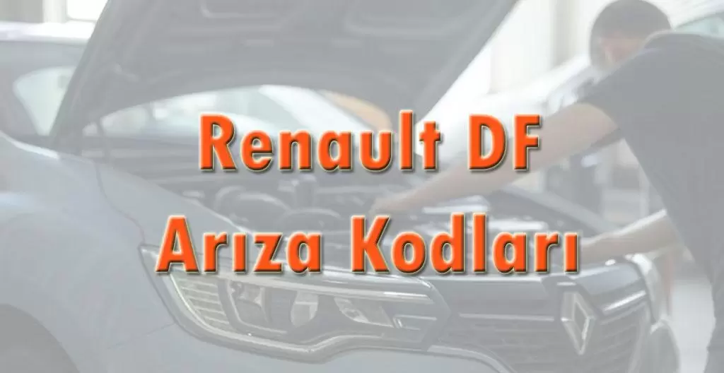 Renault DF Arıza Kodları