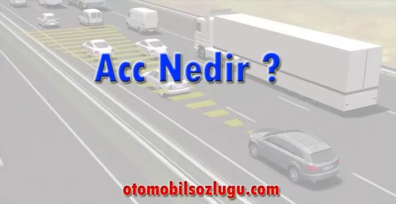 ACC Nedir ? (Adaptive Cruise Control) Nedir?