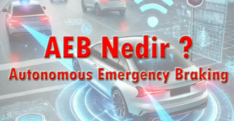 AEB Nedir ?(Autonomous Emergency Braking)