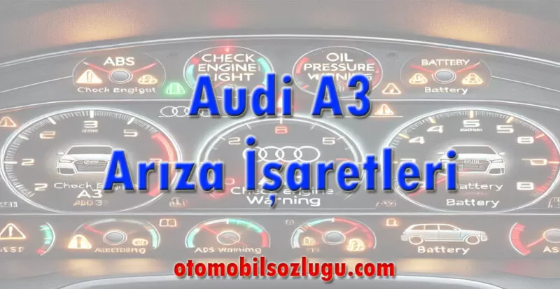 Audi A3 Arıza İşaretleri