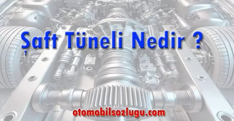 Şaft Tüneli Nedir ? Şaft Tüneli Hakkında Bilgi