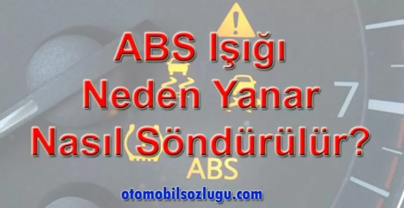 ABS ışığı neden yanar ve nasıl söndürülür?