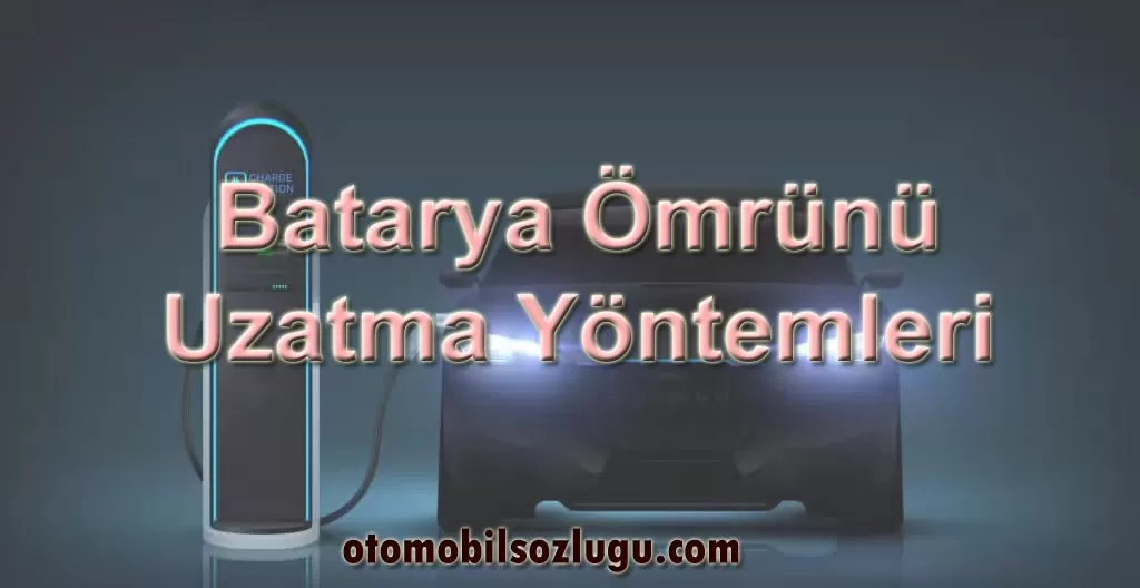 Batarya Ömrünü Uzatma Yöntemleri