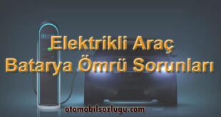 Elektrikli Araç Bataryalarında Sık Karşılaşılan Sorunlar ve Çözümleri