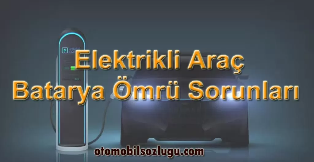 Elektrikli Araç Bataryalarında Sık Karşılaşılan Sorunlar ve Çözümleri