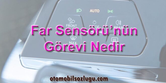 Far Sensörünün Görevi Nedir