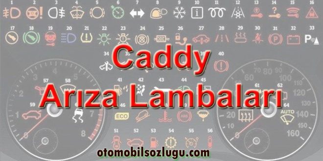 Caddy Arıza Lambaları ve Anlamları