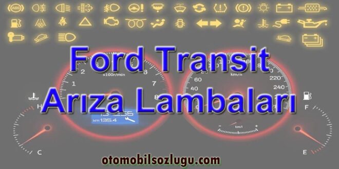 Ford Transit Arıza Lambaları Anlamları
