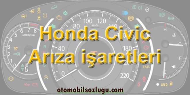 Honda Civic Arıza işaretleri, gösterge ikaz ışıkları anlamları