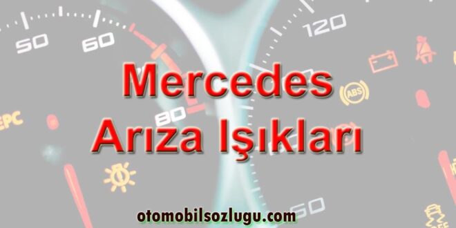 Mercedes Arıza Işıkları: Arıza Kodu Anlamları ve Çözümleri
