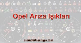 Opel Arıza Işıkları - Detaylı Anlamları ve Yapılması Gerekenler