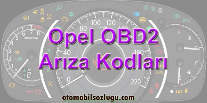 Opel OBD2 Arıza Kodları ve Açıklamaları