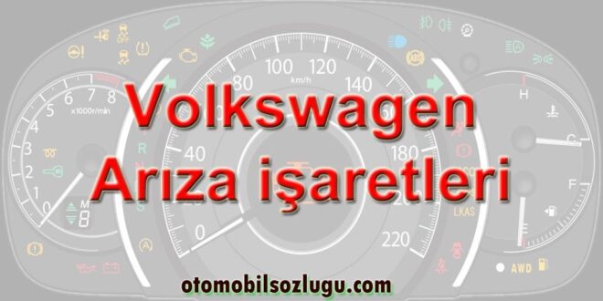 Volkswagen Gösterge Arıza İkaz İşaretleri ve Anlamları (Detaylı Rehber)