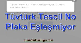 TÜVTÜRK “Tescil No - Plaka Eşleşmiyor” Hatası Hakkında Detaylı Bilgilendirme