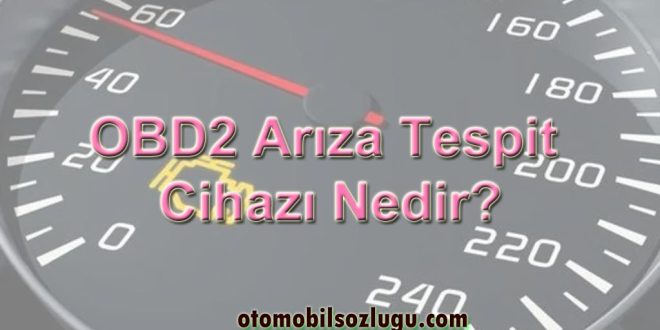 OBD2 Arıza Tespit Cihazı Nedir? En İyi OBD2 Cihazları ve Kullanımı (2026 Rehberi)