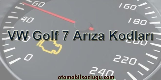 VW Golf 7 Arıza Kodları: Detaylı Rehber
