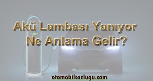 Akü Lambası Yanıyor Ne Anlama Gelir?