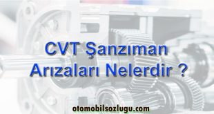 CVT Şanzıman Arızaları: Belirtileri, Nedenleri ve Tamir Maliyetleri