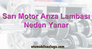 Sarı Motor Arıza Lambası Neden Yanar?