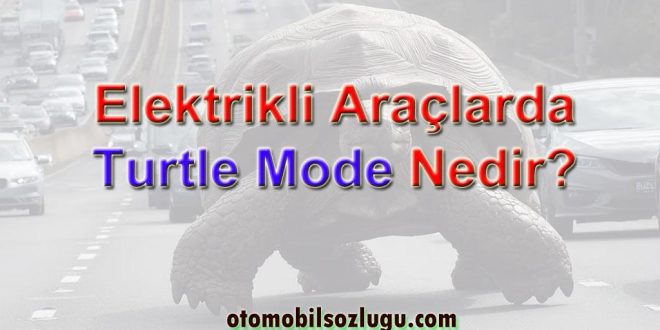 Elektrikli Araçlarda Kaplumbağa Modu Neden Devreye Girer?