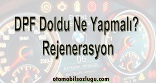 DPF Doldu Ne Yapmalı? Partikül Filtresi Tıkanıklığı ve Rejenerasyon