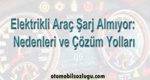 Elektrikli Araç Şarj Almıyor: Nedenleri ve Çözüm Yolları