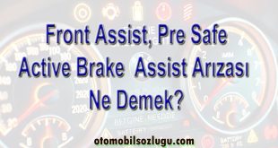 Front Assist, Pre Safe ve Active Brake Assist Arızası Ne Demek?