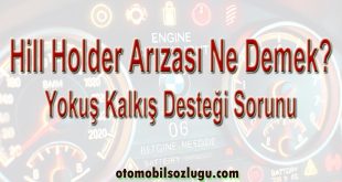 Hill Holder Arızası Ne Demek? Yokuş Kalkış Desteği Sorunu
