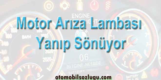 Motor Arıza Lambası Yanıp Sönüyor: Nedenleri ve Yapılması Gerekenler